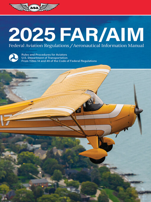 Title details for FAR/AIM 2025 by Federal Aviation Administration (FAA)/Aviation Supplies & Academics (ASA) - Available